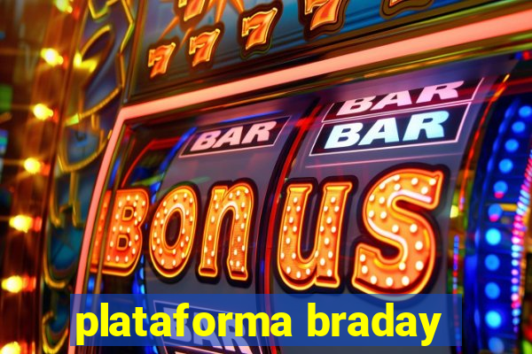 plataforma braday