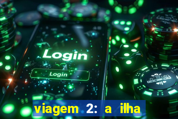 viagem 2: a ilha misteriosa filme completo dublado superflix