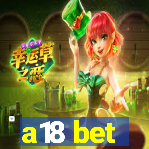 a18 bet