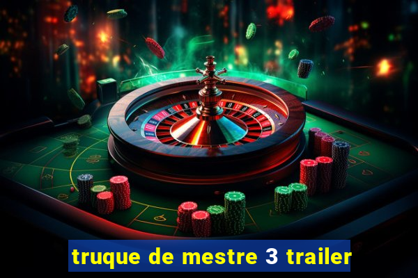 truque de mestre 3 trailer