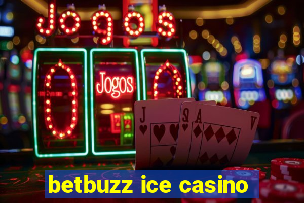 betbuzz ice casino