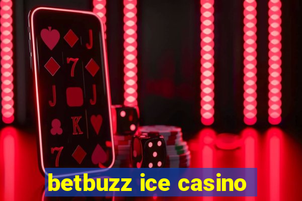 betbuzz ice casino