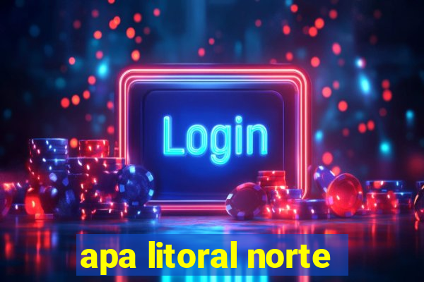 apa litoral norte