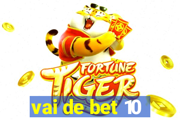 vai de bet 10