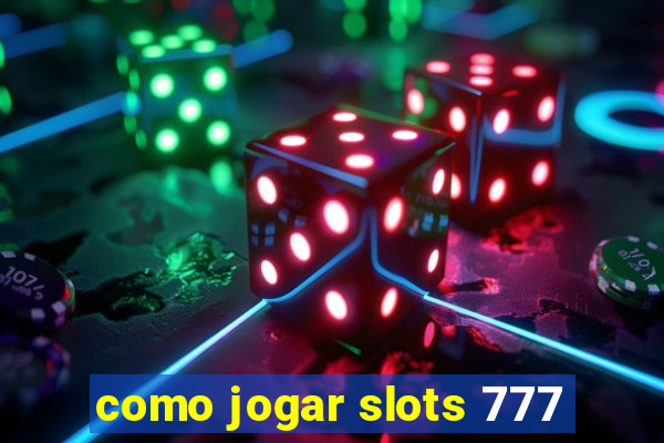 como jogar slots 777