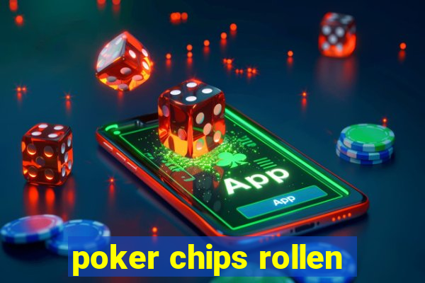 poker chips rollen