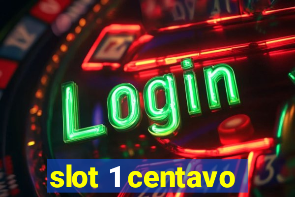 slot 1 centavo