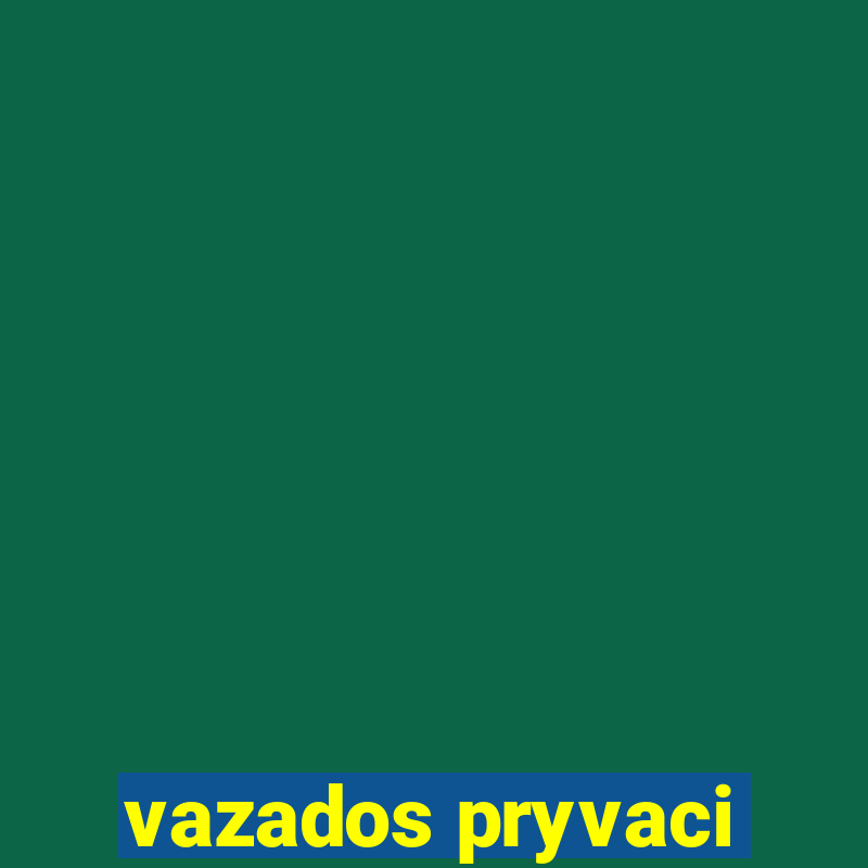 vazados pryvaci