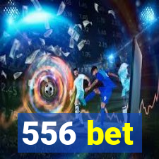 556 bet