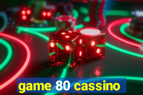 game 80 cassino