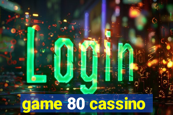 game 80 cassino