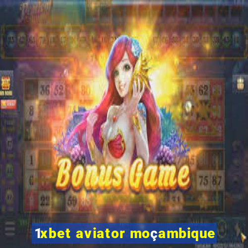 1xbet aviator moçambique