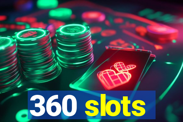 360 slots