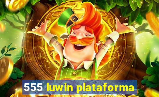 555 luwin plataforma