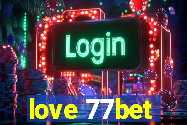 love 77bet