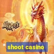 shoot casino