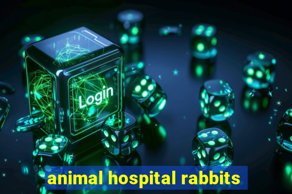 animal hospital rabbits