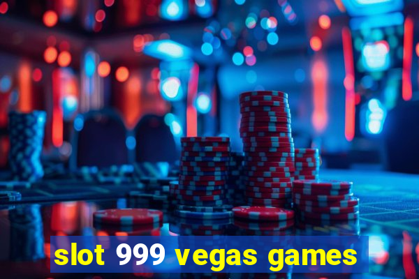 slot 999 vegas games