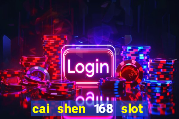 cai shen 168 slot free play