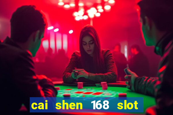 cai shen 168 slot free play