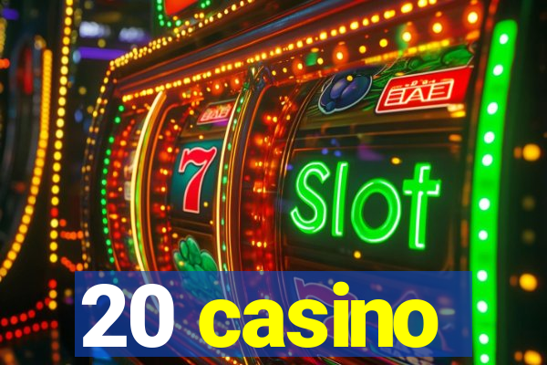 20 casino