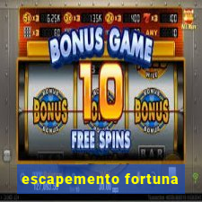 escapemento fortuna