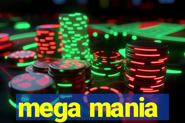 mega mania