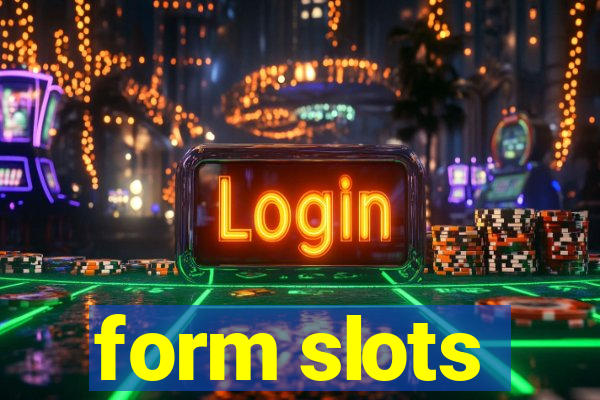 form slots