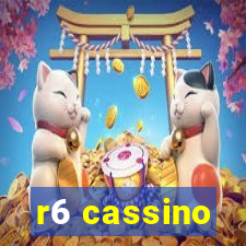 r6 cassino