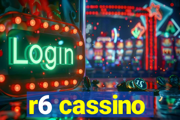 r6 cassino