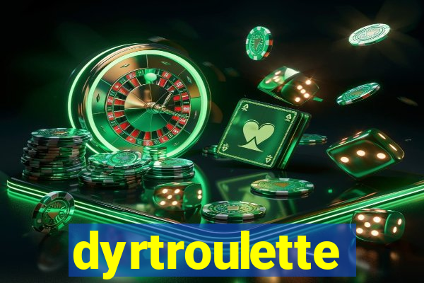 dyrtroulette