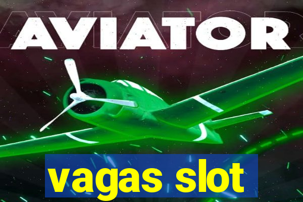 vagas slot