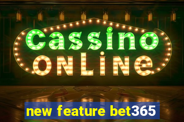 new feature bet365