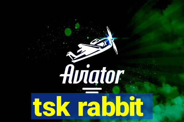 tsk rabbit