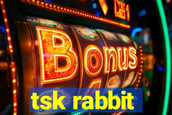 tsk rabbit