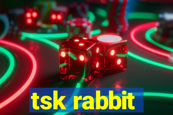 tsk rabbit