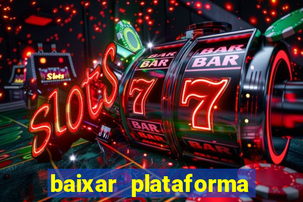 baixar plataforma do jogo do tigre