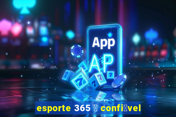 esporte 365 茅 confi谩vel