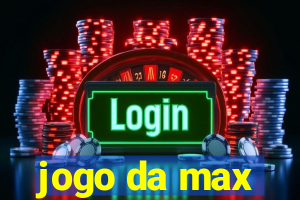 jogo da max