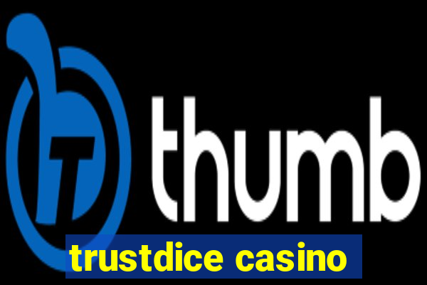 trustdice casino