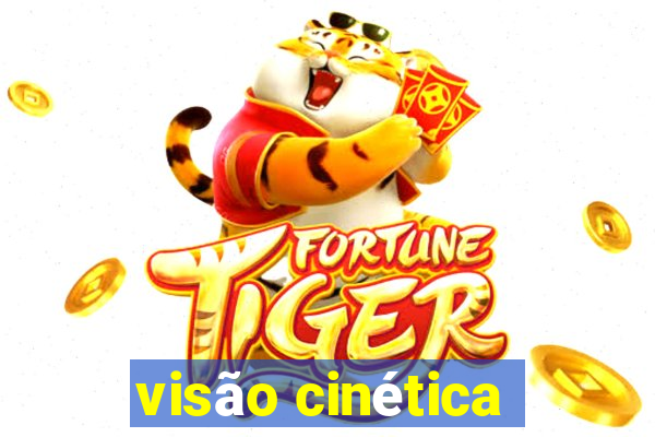 visão cinética