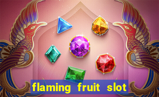 flaming fruit slot free play