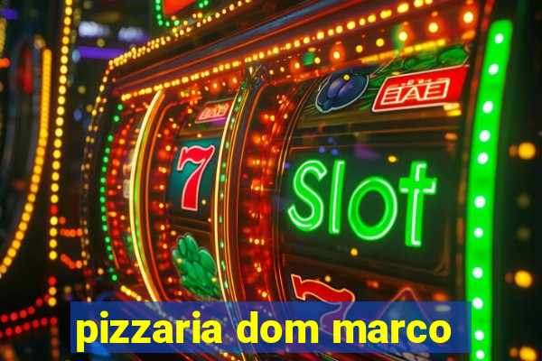 pizzaria dom marco