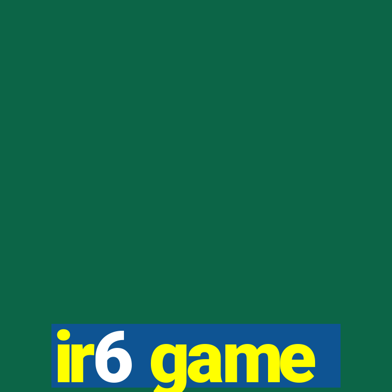 ir6 game