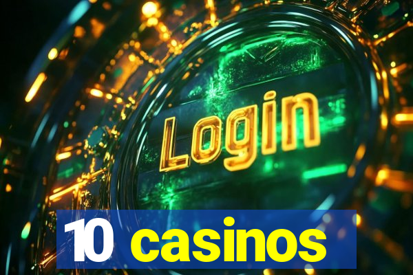 10 casinos