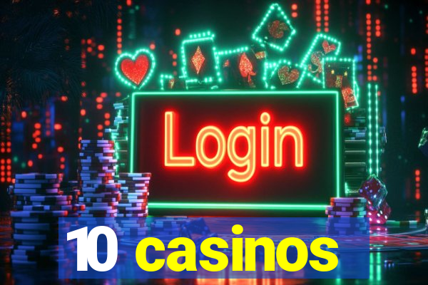 10 casinos