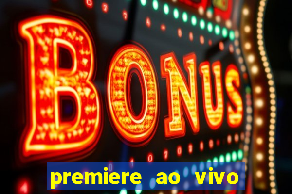 premiere ao vivo gratis fluminense