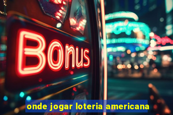 onde jogar loteria americana