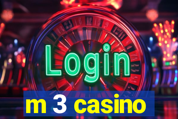 m 3 casino