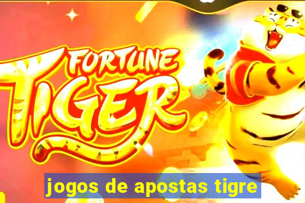 jogos de apostas tigre